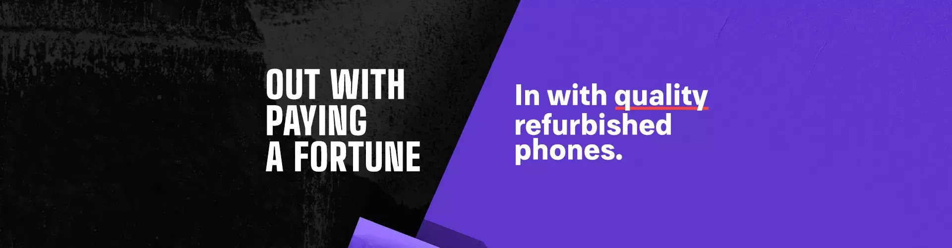 Out with paying a fortune. In with quality refurbished phones.